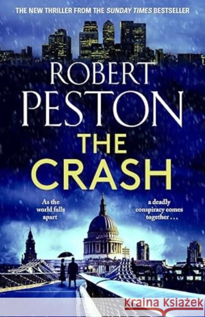 The Crash: The brand new explosive thriller from Britain's top political journalist Robert Peston 9781838777791 Zaffre