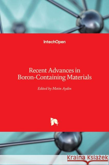 Recent Advances in Boron-Containing Materials Metin Aydin 9781838800406
