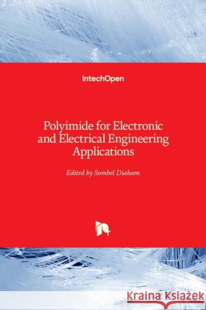 Polyimide for Electronic and Electrical Engineering Applications Sombel Diaham 9781838800970 Intechopen