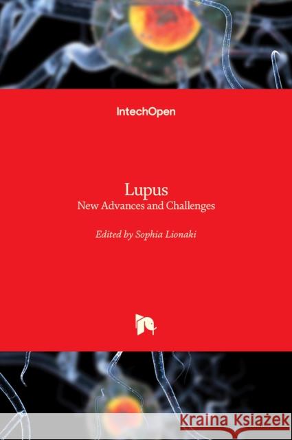 Lupus: New Advances and Challenges Sophia Lionaki 9781838801694