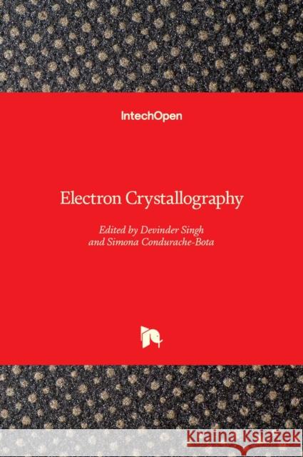 Electron Crystallography Devinder Singh Simona Condurache-Bota 9781838801892