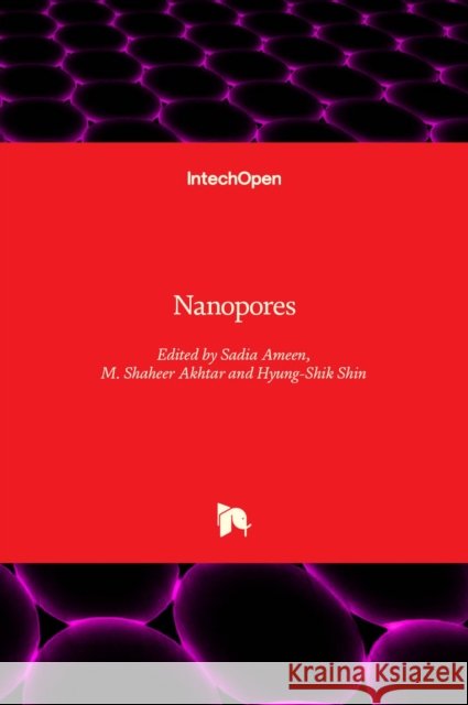 Nanopores Sadia Ameen, M. Shaheer Akhtar, Hyung-Shik Shin 9781838802097