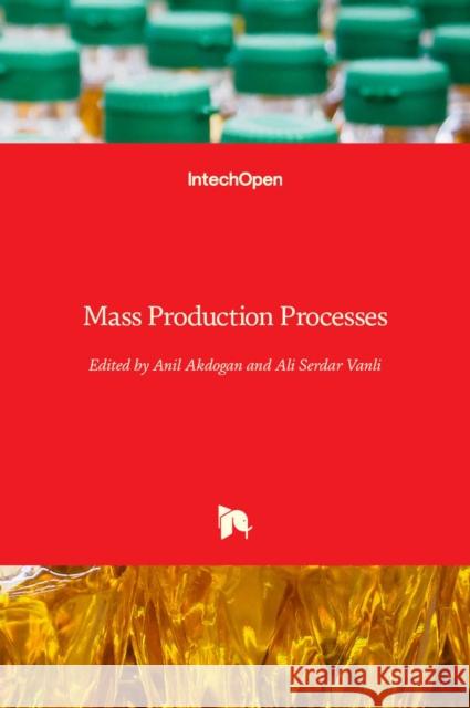 Mass Production Processes Anil Akdogan Ali Serdar Vanli 9781838802158