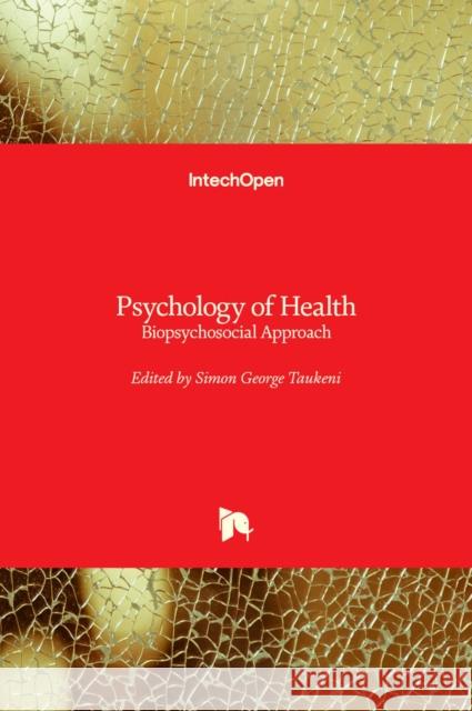Psychology of Health: Biopsychosocial Approach Simon George Taukeni 9781838802172 Intechopen
