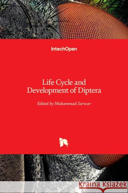 Life Cycle and Development of Diptera Muhammad Sarwar 9781838802257