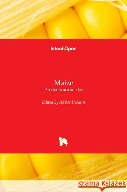 Maize: Production and Use Akbar Hossain 9781838802615 Intechopen