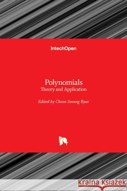 Polynomials: Theory and Application Cheon Seoung Ryoo 9781838802691 Intechopen