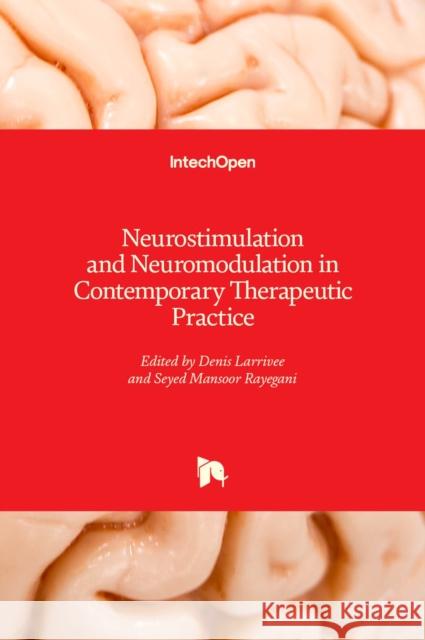 Neurostimulation and Neuromodulation in Contemporary Therapeutic Practice Denis Larrivee Seyed Mansoor Rayegani 9781838802912 Intechopen