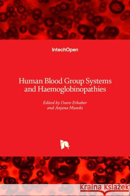 Human Blood Group Systems and Haemoglobinopathies Osaro Erhabor Anjana Munshi 9781838803131 Intechopen