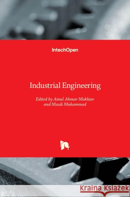 Industrial Engineering Ainul Akmar Mokhtar Masdi Muhammad 9781838803452 Intechopen