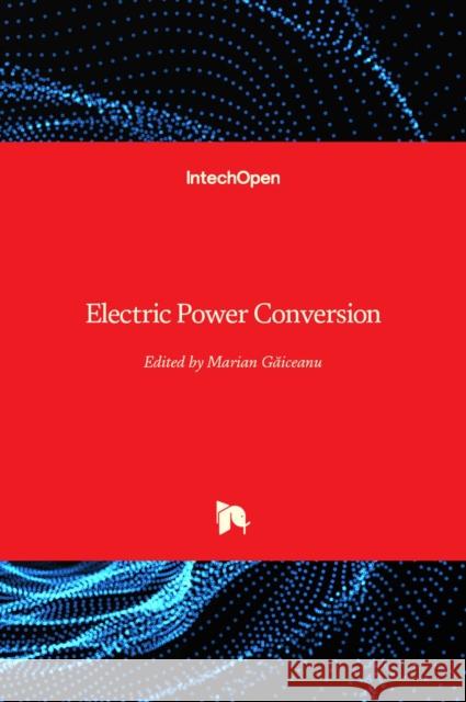 Electric Power Conversion Marian Gaiceanu 9781838803551 Intechopen