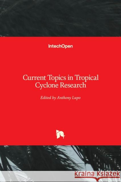 Current Topics in Tropical Cyclone Research Anthony Lupo 9781838803612