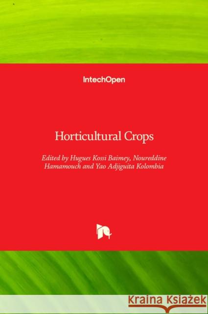 Horticultural Crops Hugues Koss Noureddine Hamamouch Yao Adjiguita Kolombia 9781838804213 Intechopen