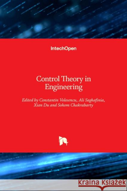 Control Theory in Engineering Ali Saghafinia Constantin Volosencu Xian Du 9781838804237 Intechopen