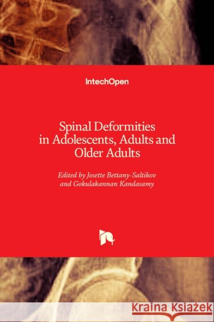 Spinal Deformities in Adolescents, Adults and Older Adults Josette Bettany-Saltikov Gokulakannan Kandasamy Deborah Turnbull 9781838804527 Intechopen