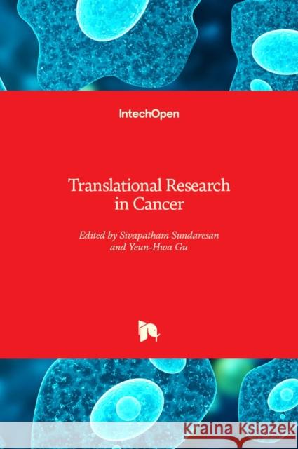 Translational Research in Cancer Sivapatham Sundaresan Yeun-Hwa Gu 9781838805340 Intechopen