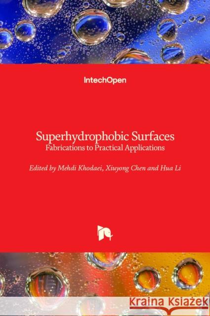 Superhydrophobic Surfaces: Fabrications to Practical Applications Mehdi Khodaei Xiuyong Chen Hua Li 9781838805975 Intechopen