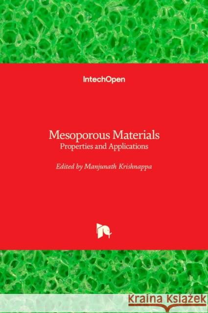 Mesoporous Materials: Properties and Applications Manjunath Krishnappa 9781838806491 Intechopen