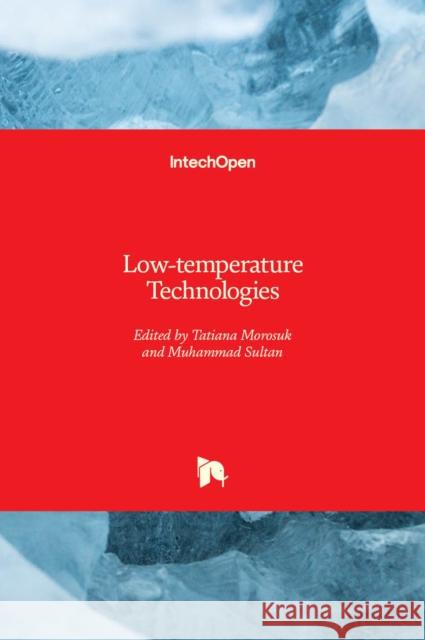 Low-temperature Technologies Tatiana Morosuk Muhammad Sultan 9781838806668 Intechopen