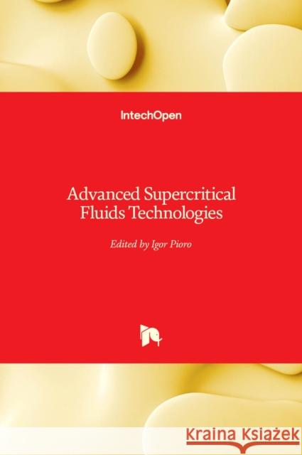 Advanced Supercritical Fluids Technologies Igor Pioro 9781838807085 Intechopen