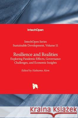 Resilience and Realities - Exploring Pandemic Effects, Governance Challenges, and Economic Insights Usha Iyer-Raniga Habtamu Alem 9781838807702