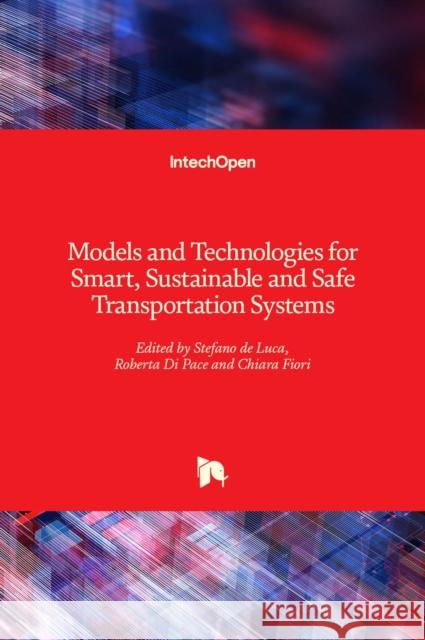 Models and Technologies for Smart, Sustainable and Safe Transportation Systems Roberta D Stefano D Chiara Fiori 9781838808020