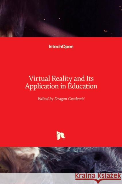 Virtual Reality and Its Application in Education Dragan Cvetkovic 9781838808600