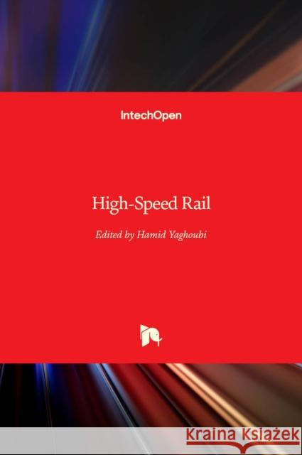 High-Speed Rail Hamid Yaghoubi 9781838809225 Intechopen