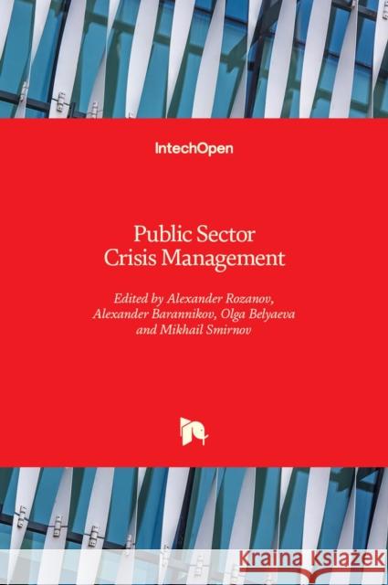 Public Sector Crisis Management Alexander Rozanov Alexander Barannikov Olga Belyaeva 9781838809812