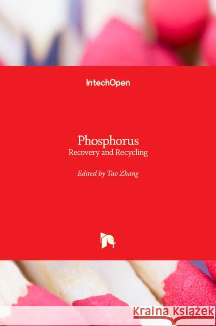 Phosphorus: Recovery and Recycling Tao Zhang 9781838810214 Intechopen