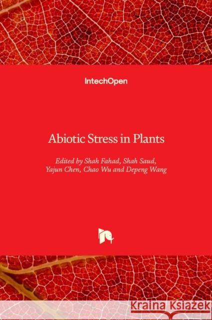 Abiotic Stress in Plants Shah Fahad Shah Saud Yajun Chen 9781838810559