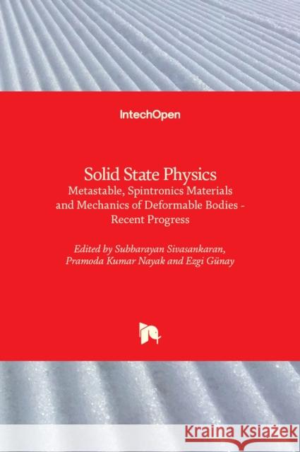 Solid State PhysicsMetastable, Spintronics Materials and Mechanics of Deformable Bodies: Recent Progress Pramoda Kumar Nayak Subbarayan Sivasankaran Ezgi G 9781838811648 Intechopen