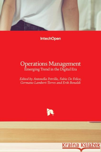 Operations Management: Emerging Trend in the Digital Era Fabio d Antonella Petrillo Germano Lambert-Torres 9781838811877 Intechopen