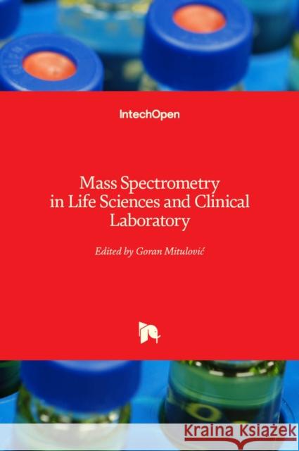 Mass Spectrometry in Life Sciences and Clinical Laboratory Goran Mitulovic 9781838818616 Intechopen