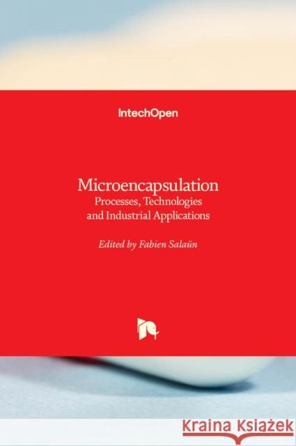 Microencapsulation: Processes, Technologies and Industrial Applications Sala 9781838818692