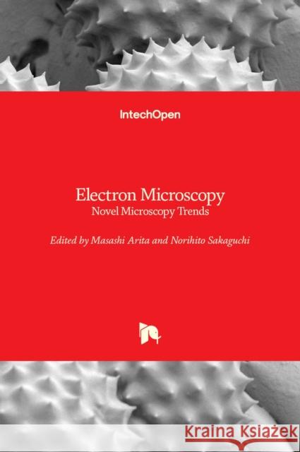 Electron Microscopy: Novel Microscopy Trends Masashi Arita Norihito Sakaguchi 9781838818821 Intechopen