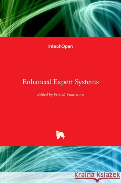 Enhanced Expert Systems Petrică Vizureanu 9781838818852 Intechopen