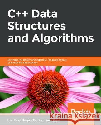 C++ Data Structures and Algorithm Design Principles John Carey Shreyans Doshi Payas Rajan 9781838828844 Packt Publishing