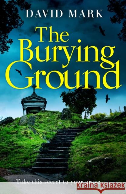 The Burying Ground David Mark 9781838850944