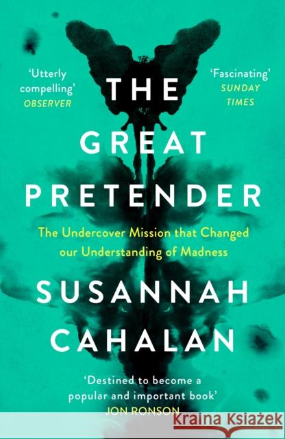 The Great Pretender: The Undercover Mission that Changed our Understanding of Madness Susannah Cahalan   9781838851446 Canongate Books