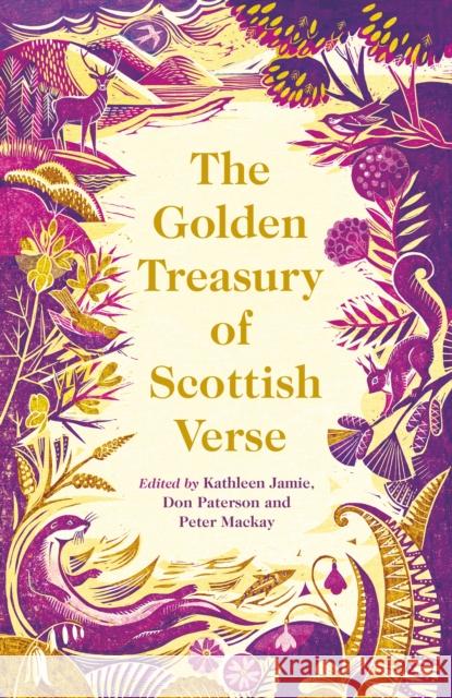 The Golden Treasury of Scottish Verse Kathleen Jamie Don Paterson Peter MacKay 9781838852610 Canongate Books