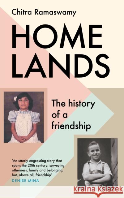 Homelands: The History of a Friendship Chitra Ramaswamy 9781838852665