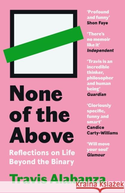 None of the Above: Reflections on Life Beyond the Binary Travis Alabanza 9781838854331 Canongate Books