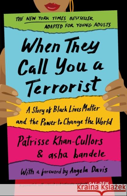When They Call You a Terrorist: A Story of Black Lives Matter and the Power to Change the World Patrisse Khan-Cullors asha bandele Angela Davis 9781838855208