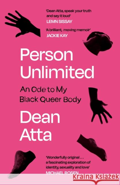 Person Unlimited: An Ode to My Black Queer Body Dean Atta 9781838855680