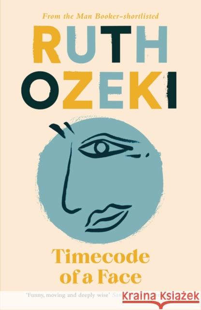 Timecode of a Face Ruth Ozeki 9781838855901 Canongate Books