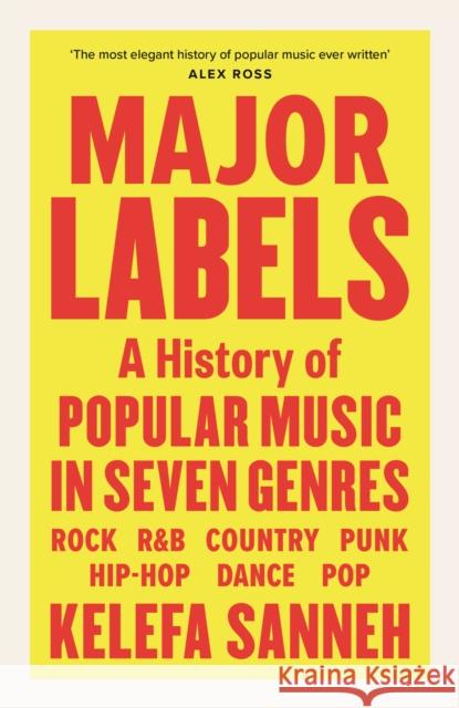 Major Labels: A History of Popular Music in Seven Genres Kelefa Sanneh 9781838855932