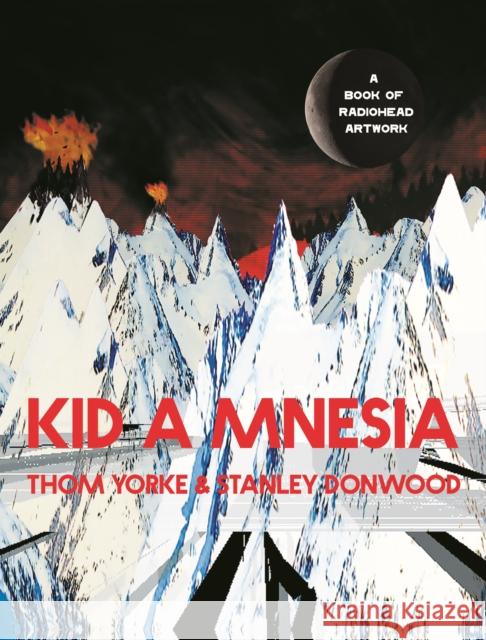 Kid A Mnesia: A Book of Radiohead Artwork Stanley Donwood 9781838857370