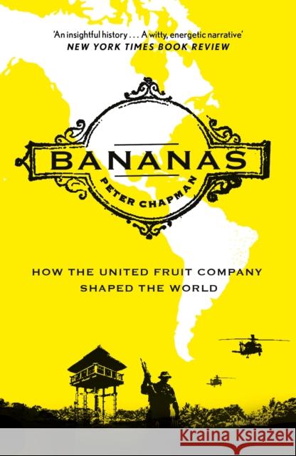 Bananas: How the United Fruit Company Shaped the World  9781838857875 Canongate Books
