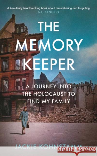 The Memory Keeper: A Journey Into the Holocaust to Find My Family Jackie Kohnstamm 9781838858018 Canongate Books